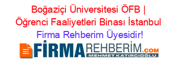 Boğaziçi+Üniversitesi+ÖFB+|+Öğrenci+Faaliyetleri+Binası+İstanbul Firma+Rehberim+Üyesidir!